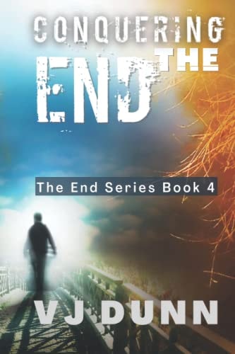 Conquering The End Book 4 in The Survival of the End Time Remnants