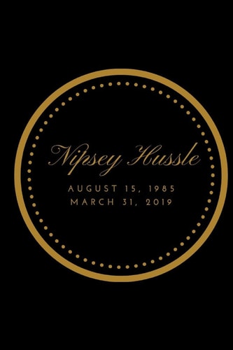 Nipsey Hussle August 15, 1985 March 31, 2019 Blue