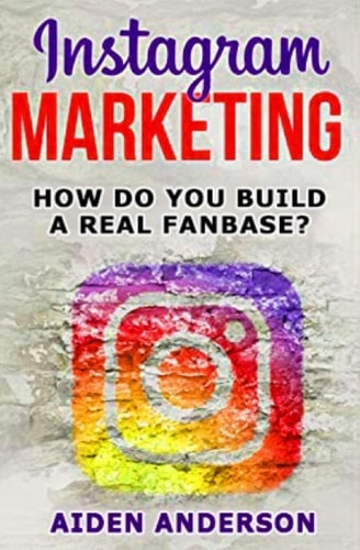 Instagram Marketing How to Build a Real Fan Base and Market Yourself Social Media Advertising for Beginners Successful on Instagram ... for Step Instructions (Edition Instagram)