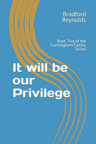 It Will Be Our Privilege Book Two of the Cunnnigham Family Series