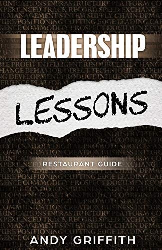 Leadership Lessons Restaurant Manager Guide: 8 Sure Fire Ways to Gain the Following of Your Staff and Boost Performance.