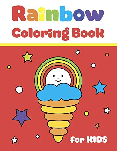 Rainbow Coloring Book for Kids Simple and Big Pictures with Cute Fun Clouds, Flowers and Sun for Children Ages 2-7. for Home and School Use