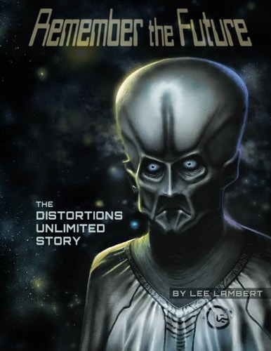 Remember the Future The Distortions Unlimited Story