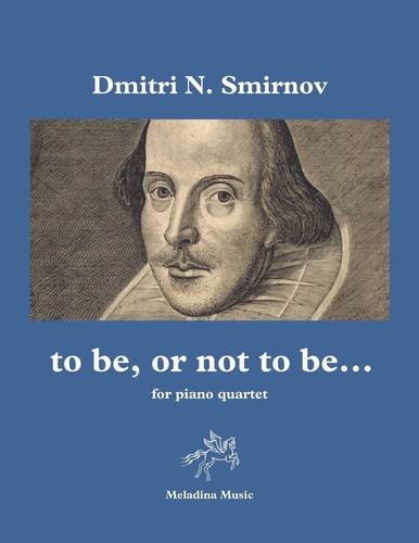 To Be, Or Not to Be... For Piano Quartet (violin, Viola, Cello and Piano) Score and Parts