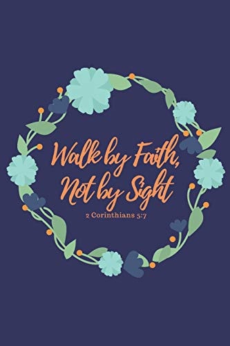 Walk by Faith, Not by Sight 2 Corinthians 5 7