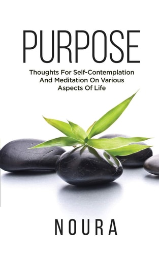 Purpose Thoughts For Self-Contemplation And Meditation On Various Aspects Of Life