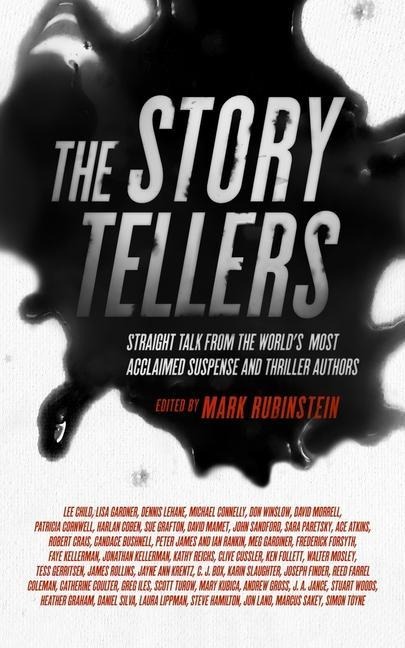 The Storytellers: Straight Talk from the Worlds Most Acclaimed Suspense and Thriller Authors