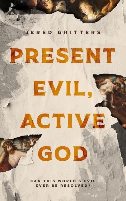 Present Evil, Active God: Can This Worlds Evil Ever Be Resolved?