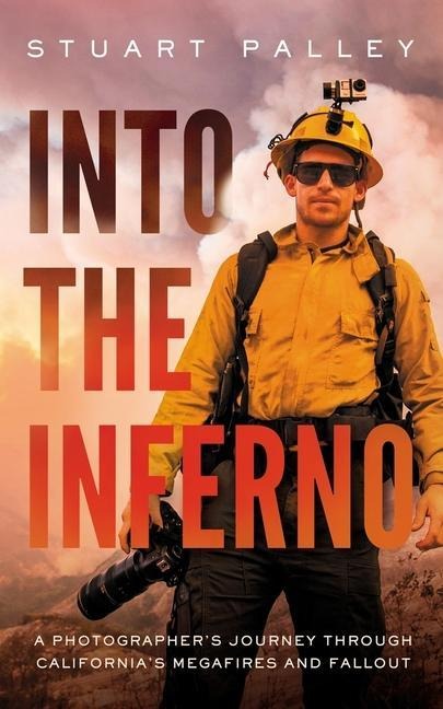 Into the Inferno: A Photographers Journey Through Californias Megafires and Fallout