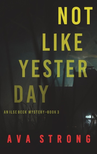 Not Like Yesterday (An Ilse Beck FBI Suspense Thriller-Book 3)