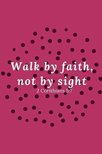 Walk by Faith, Not by Sight 2 Corinthians 5 7