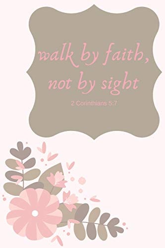 Walk by Faith, Not by Sight 2 Corinthians 5 7