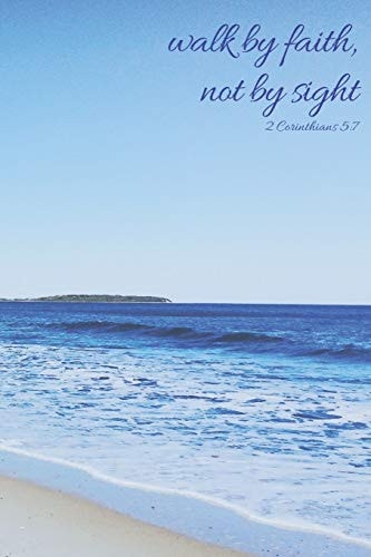 Walk by Faith, Not by Sight 2 Corinthians 5 7