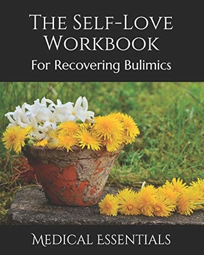 The Self-Love Workbook For Recovering Bulimics