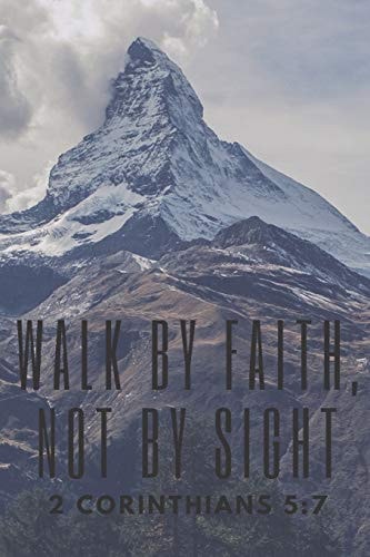 Walk by Faith, Not by Sight 2 Corinthians 5 7