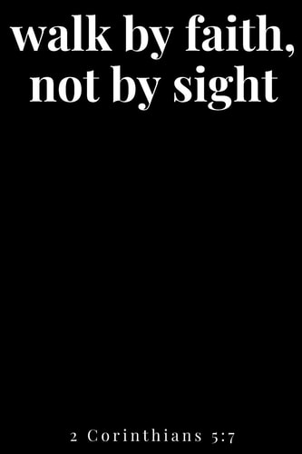 Walk by Faith, Not by Sight 2 Corinthians 5 7