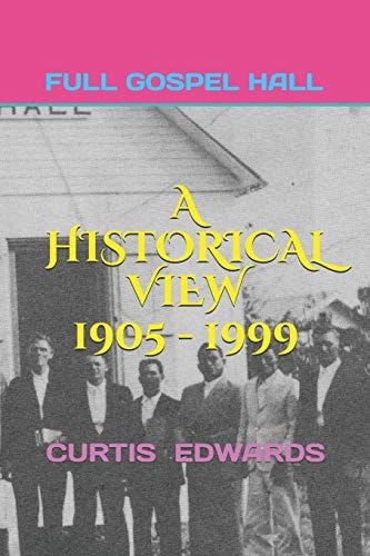 A Historical View 1905 - 1999 Church of God (Full Gospel Hall) Bay Islands, Cayman Islands, Isle of Pines