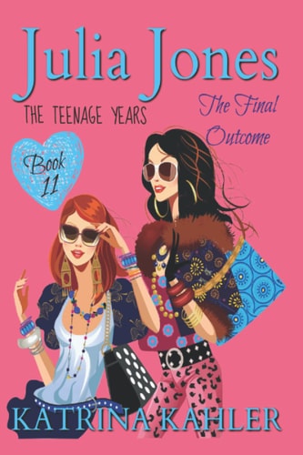 Julia Jones - The Teenage Years Book 11: The Final Outcome