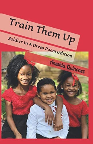 Train Them Up Soldier In A Dress Poem Edition