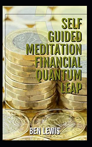 Self Guided Mediataiion. Financial Quantum Leap. Quadruple Your Income!