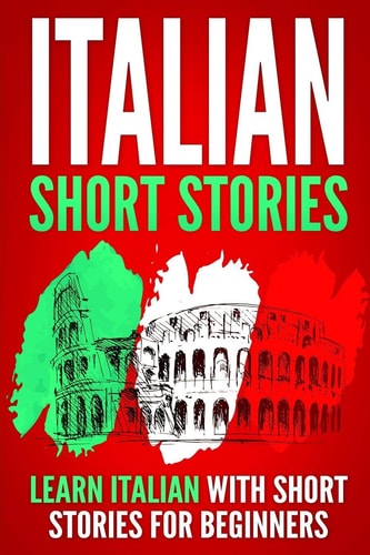 Italian Short Stories Learn Italian with Short Stories for Beginners