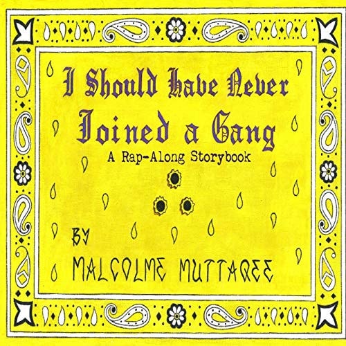 I Should Have Never Joined a Gang A Rap-Along Storybook