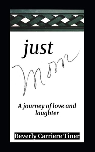 Just Mom A Journey of Love and Laughter