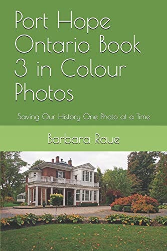 Port Hope Ontario Book 3 in Colour Photos Saving Our History One Photo at a Time