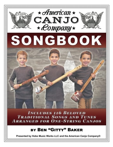 The American Canjo Company Songbook A Collection of 117 Beloved Traditional Songs Arranged for One-String Canjos