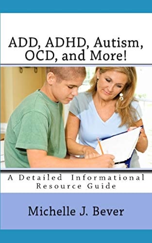ADD, ADHD, Autism, OCD, and More! An Informational Guide