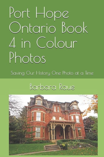 Port Hope Ontario Book 4 in Colour Photos Saving Our History One Photo at a Time