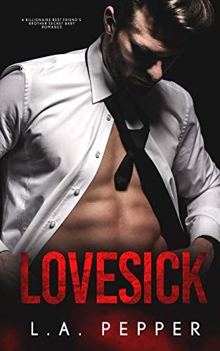 Lovesick; a Billionaire Best Friends Brother Secret Baby Romance