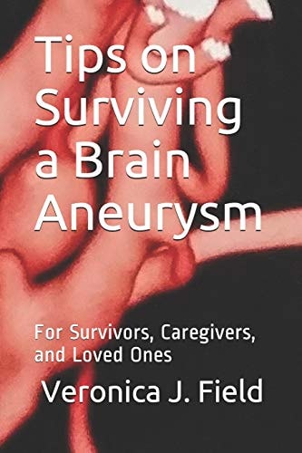 Tips on Surviving a Brain Aneurysm For Survivors, Caregivers, and Loved Ones