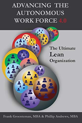Advancing the Autonomous Workforce 4. 0 The Ultimate Lean Organization