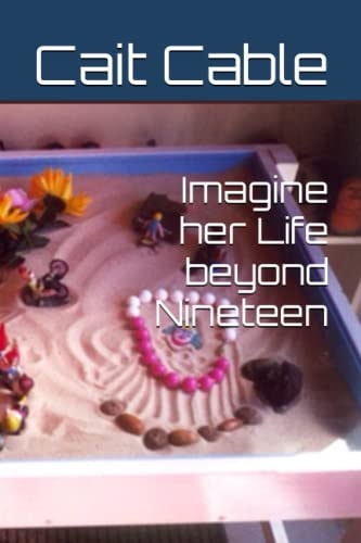 Imagine Her Life Beyond Nineteen