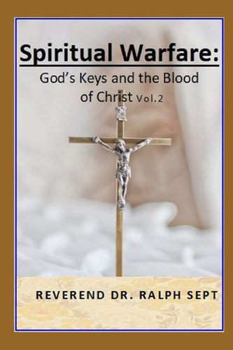 Spiritual Warfare God's Key's and the Blood of Christ