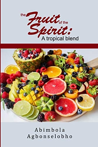 The Fruit of the Spirit A Tropical Blend