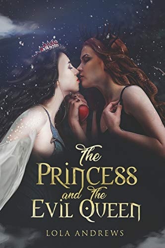 The Princess and the Evil Queen A Lesbian Romance Retelling of the Classic Fairytale Snow White