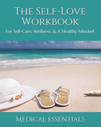 The Self-Love Workbook For Self-Care, Wellness, and a Healthy Mindset