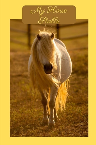 My Horse Stable Your Personal Collection of (toy) Horses All in One Book