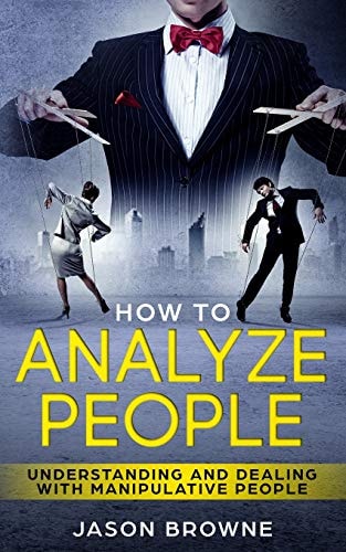 How To Analyze People Understanding And Dealing With Manipulative People