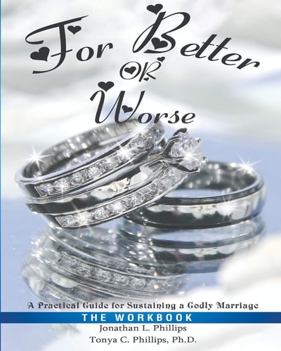 For Better Or Worse A Practical Guide for Sustaining a Godly Marriage - The Workbook
