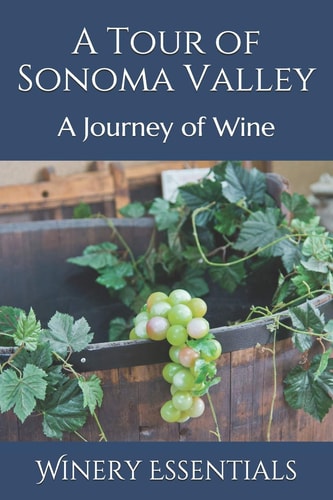 A Tour of Sonoma Valley A Journey of Wine