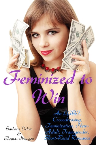 Feminized to Win An LGBT, Crossdressing, Feminization, New-Adult, Transgender, Short-Read Romance