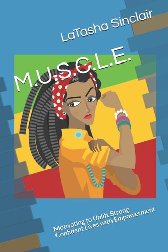 M. U. S. C. L. E. Motivating to Uplift Strong Confident Lives with Empowerment