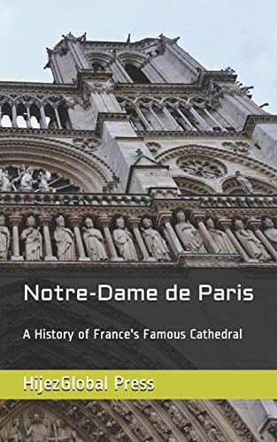 Notre-Dame de Paris A History of France's Famous Cathedral