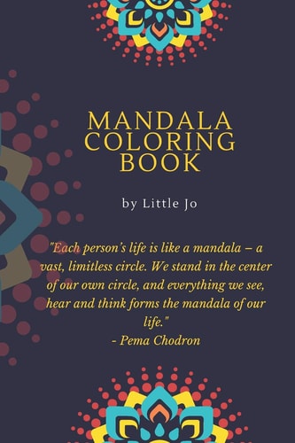 Mandala Coloring Book by Little Jo Coloring Book for Adults: Adult Coloring Book: Mandalas and Patterns: Stress Relieving Designs for Relaxation, Fun and Calm by Little Jo