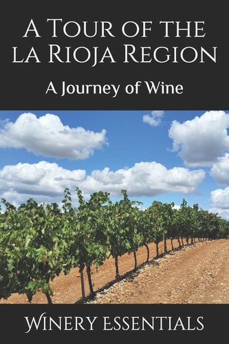 A Tour of La Rioja A Journey of Wine