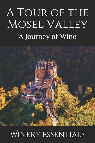 A Tour of the Mosel Valley A Journey of WIne