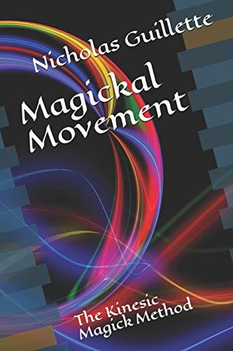 Magickal Movement The Kinesic Magick Method